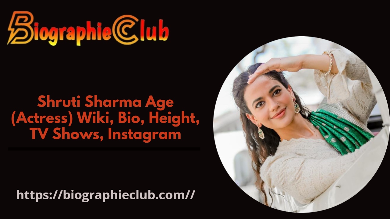 Shruti Sharma Age