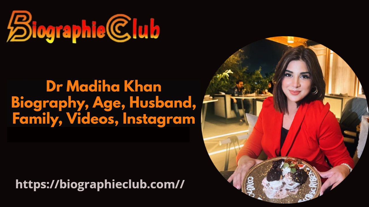 Dr Madiha Khan Biography