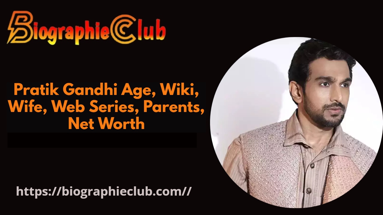 Pratik Gandhi Age, Wiki, Wife, Web Series, Parents, Net Worth