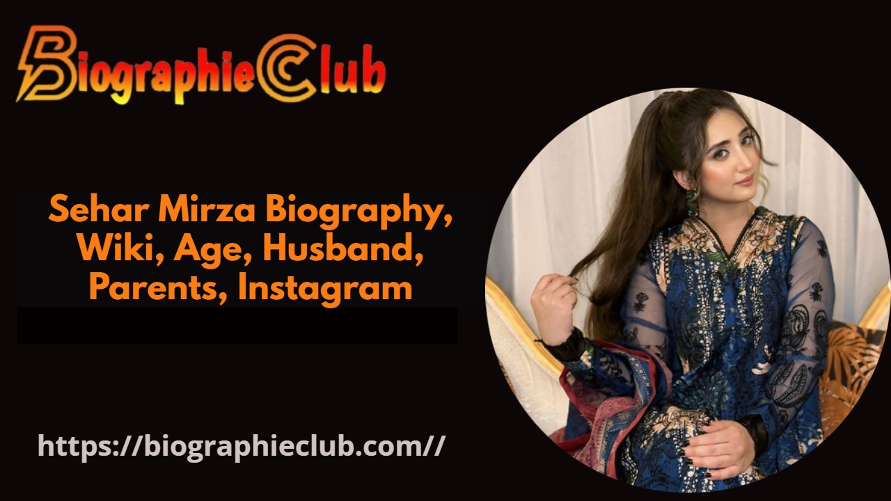 Sehar Mirza Biography