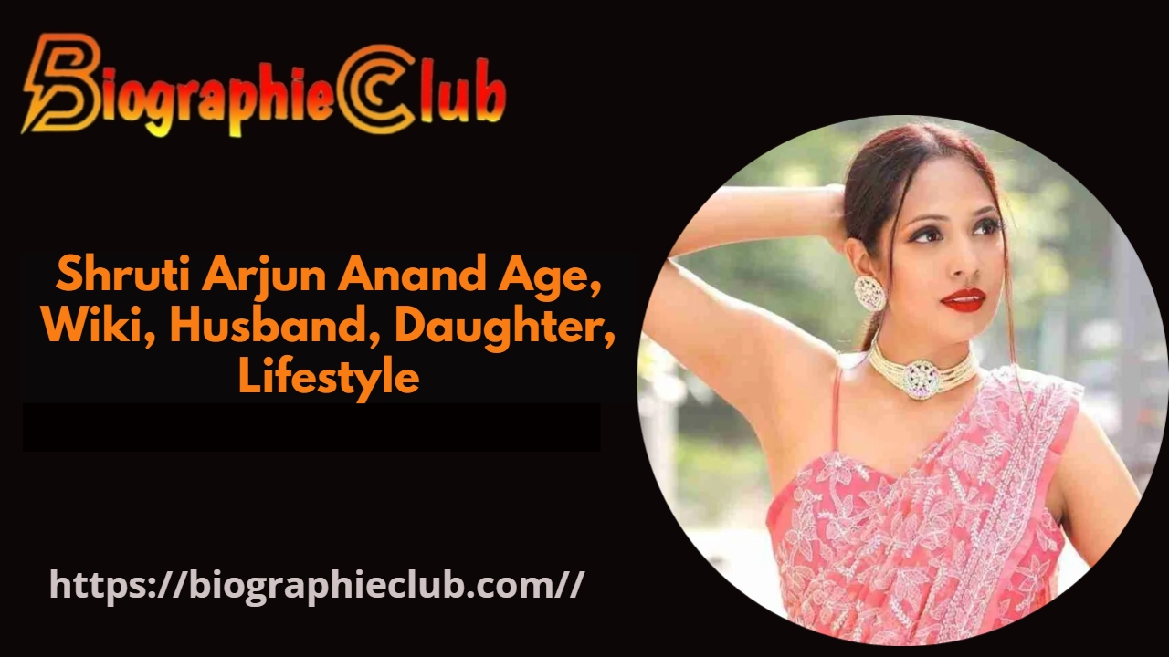 Shruti Arjun Anand Age